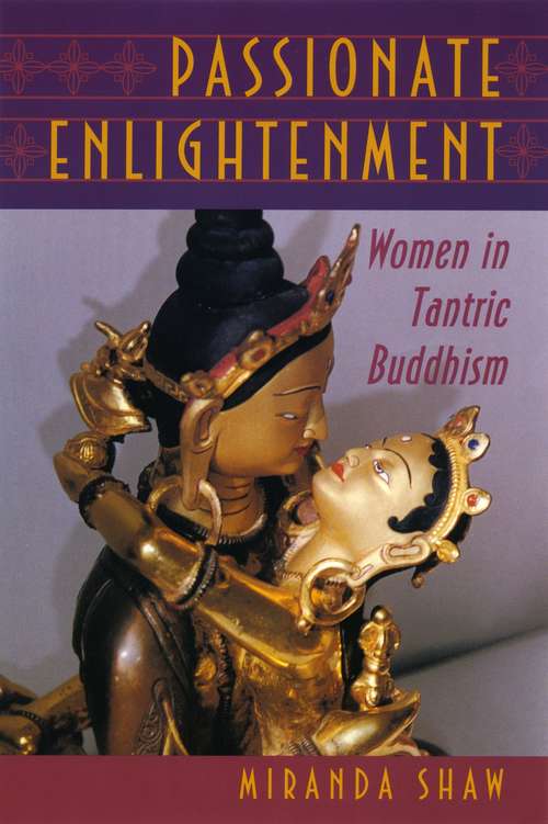 Book cover of Passionate Enlightenment: Women in Tantric Buddhism (Mythos: The Princeton/Bollingen Series in World Mythology #74)