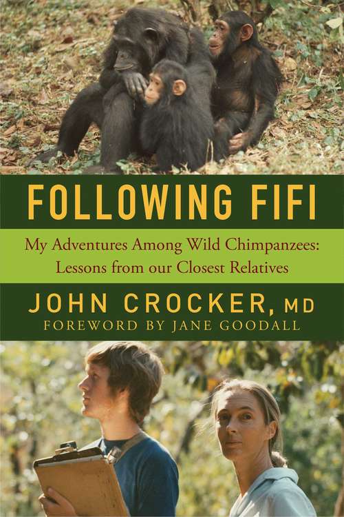 Book cover of Following Fifi: My Adventures Among Wild Chimpanzees: Lessons From Our Closest Relatives