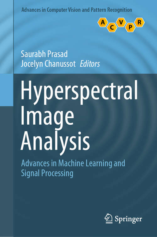 Book cover of Hyperspectral Image Analysis: Advances in Machine Learning and Signal Processing (1st ed. 2020) (Advances in Computer Vision and Pattern Recognition)
