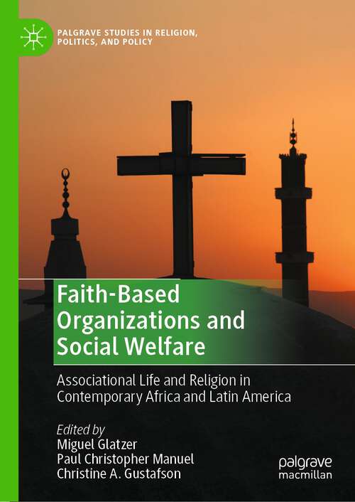 Book cover of Faith-Based Organizations and Social Welfare: Associational Life and Religion in Contemporary Africa and Latin America (1st ed. 2023) (Palgrave Studies in Religion, Politics, and Policy)