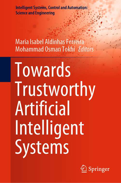 Book cover of Towards Trustworthy Artificial Intelligent Systems (1st ed. 2022) (Intelligent Systems, Control and Automation: Science and Engineering #102)