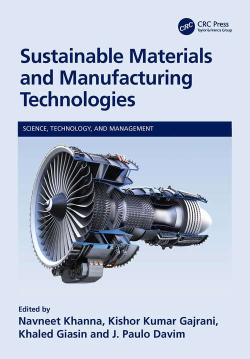 Book cover of Sustainable Materials and Manufacturing Technologies (Science, Technology, and Management)