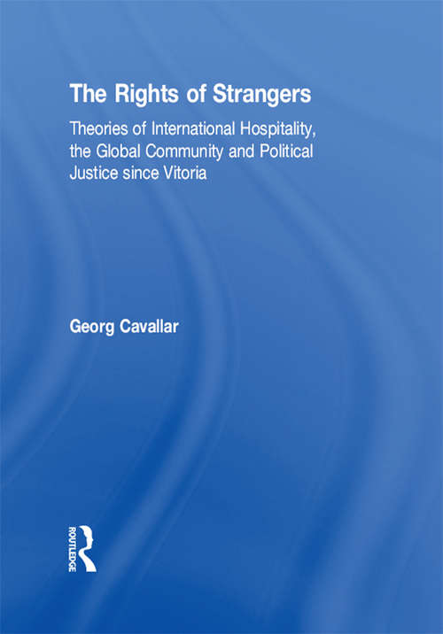 Book cover of The Rights of Strangers: Theories of International Hospitality, the Global Community and Political Justice since Vitoria