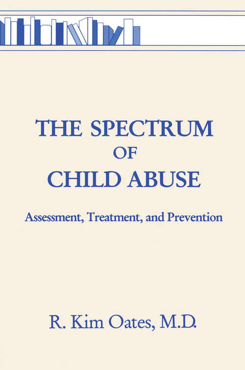 Book cover of The Spectrum Of Child Abuse: Assessment, Treatment And Prevention