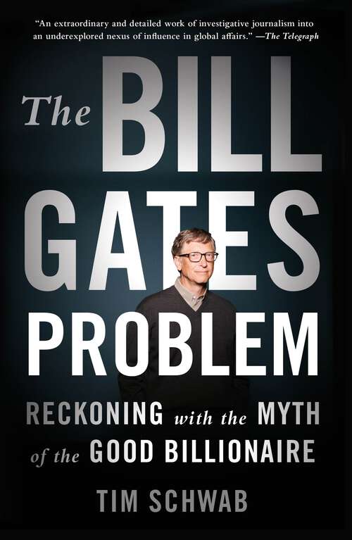 Book cover of The Bill Gates Problem: Reckoning with the Myth of the Good Billionaire