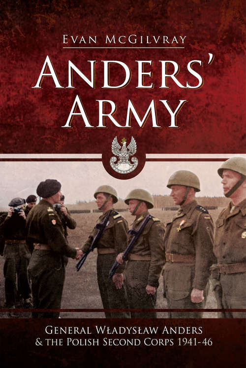 Book cover of Anders' Army: General Wladyslaw Anders and the Polish Second Corps, 1941-46