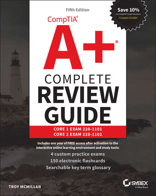 Book cover of CompTIA A+ Complete Review Guide: Core 1 Exam 220-1101 and Core 2 Exam 220-1102 (5)