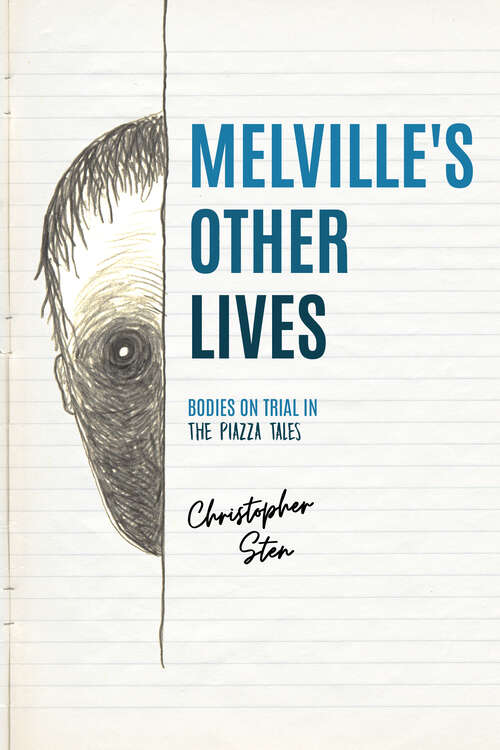 Book cover of Melville’s Other Lives: Bodies on Trial in The Piazza Tales (Peculiar Bodies)