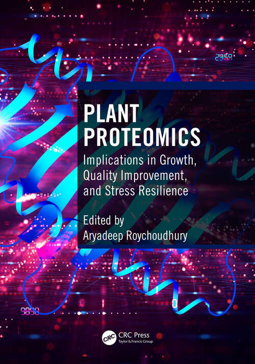 Book cover of Plant Proteomics: Implications in Growth, Quality Improvement, and Stress Resilience