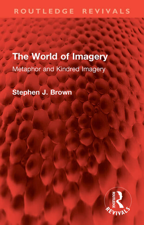 Book cover of The World of Imagery: Metaphor and Kindred Imagery (Routledge Revivals)