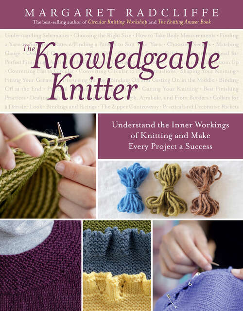 Book cover of The Knowledgeable Knitter: Understand the Inner Workings of Knitting and Make Every Project a Success
