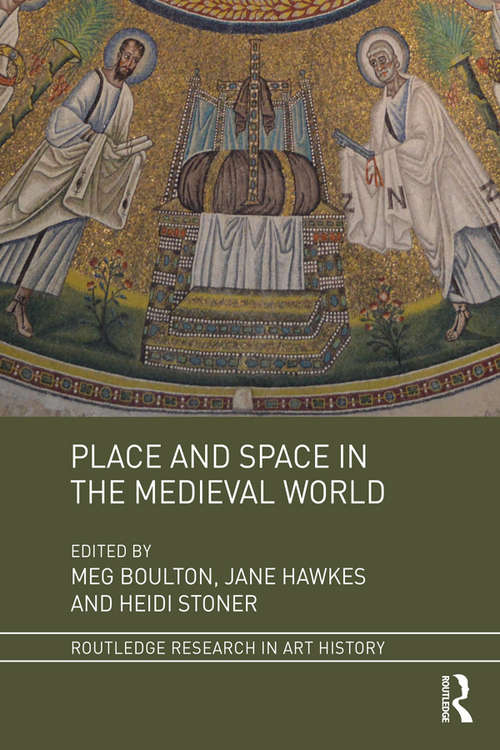 Book cover of Place and Space in the Medieval World (Routledge Research in Art History)