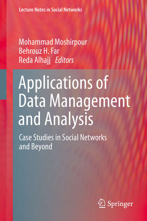 Book cover of Applications of Data Management and Analysis: Case Studies in Social Networks and Beyond (1st ed. 2018) (Studies in Big Data #27)