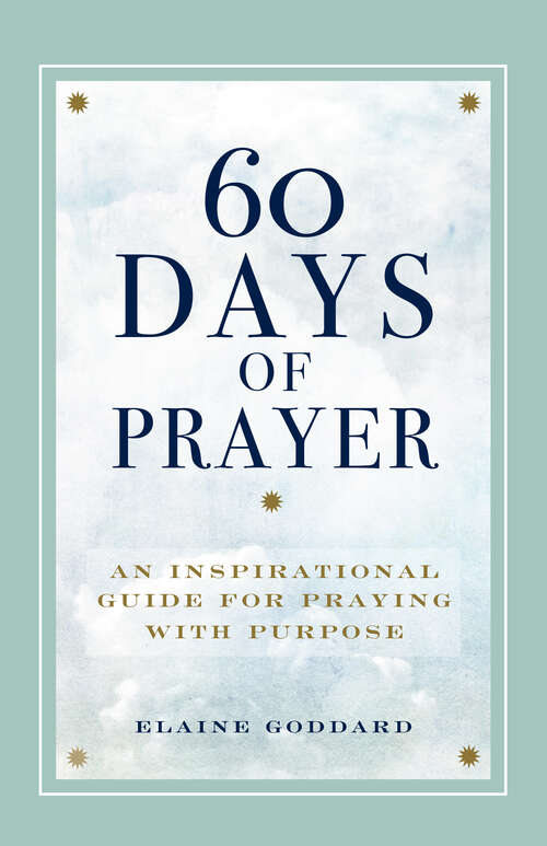 Book cover of 60 Days of Prayer: An Inspirational Guide for Praying with Purpose