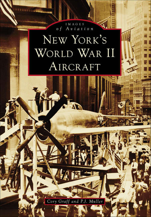 Book cover of New York's World War II Aircraft (Images of Aviation)