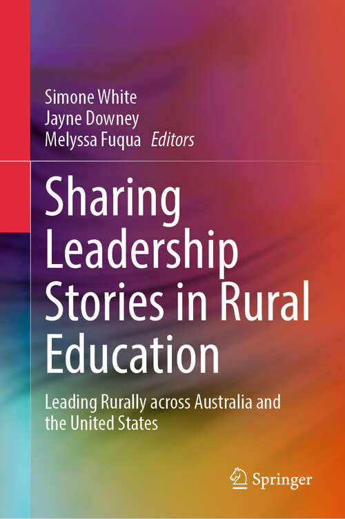 Book cover of Sharing Leadership Stories in Rural Education: Leading Rurally across Australia and the United States