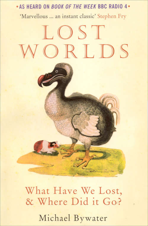 Book cover of Lost Worlds: What Have We Lost, & Where Did It Go?
