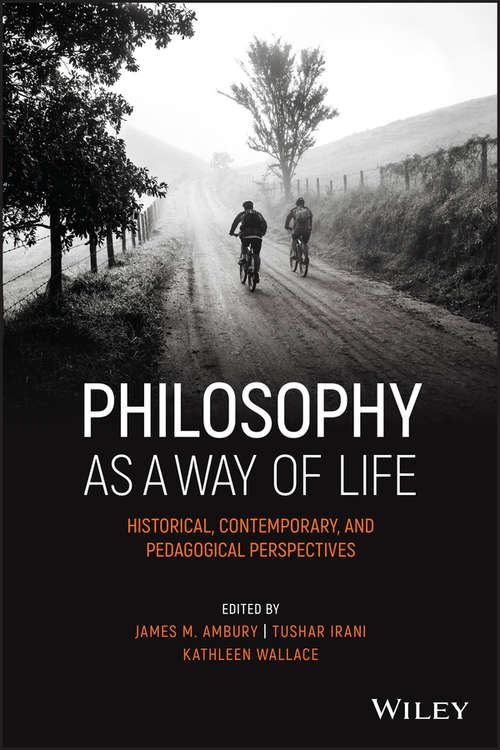 Book cover of Philosophy as a Way of Life: Historical, Contemporary, and Pedagogical Perspectives (Metaphilosophy)