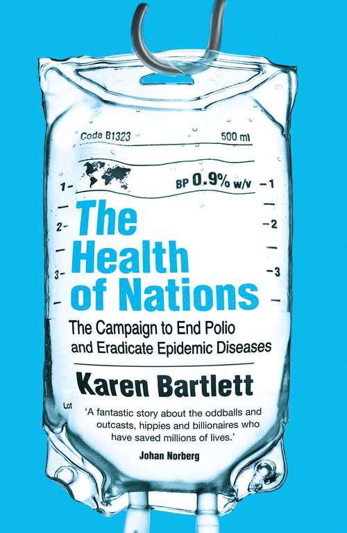 Book cover of The Health of Nations: The Campaign to End Polio and Eradicate Epidemic Diseases