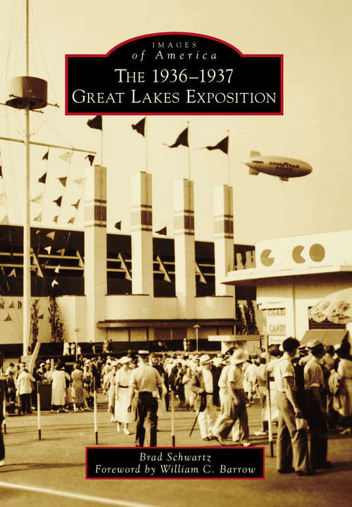 Book cover of The 1936-1937 Great Lakes Exposition (Images of America)