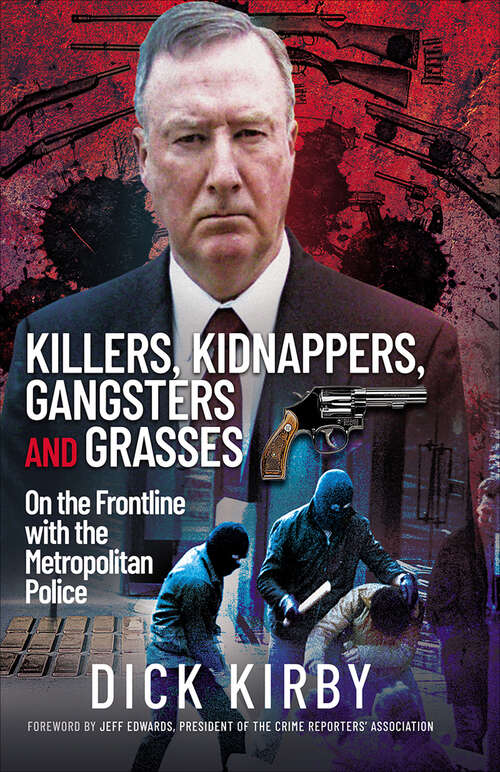 Book cover of Killers, Kidnappers, Gangsters and Grasses: On the Frontline with the Metropolitan Police