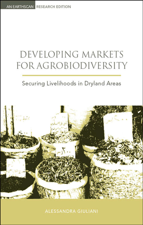 Book cover of Developing Markets for Agrobiodiversity: Securing Livelihoods in Dryland Areas (Earthscan Research Editions)