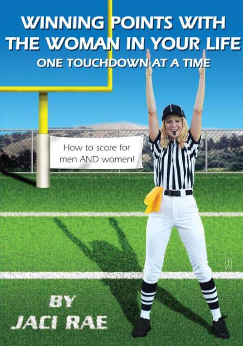 Book cover of Winning Points with the Woman in Your Life One Touchdown at a Time