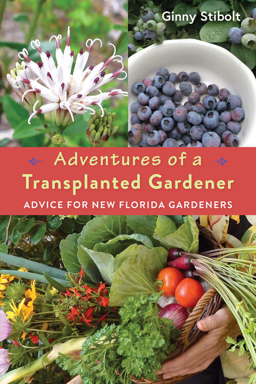 Book cover of Adventures of a Transplanted Gardener: Advice for New Florida Gardeners