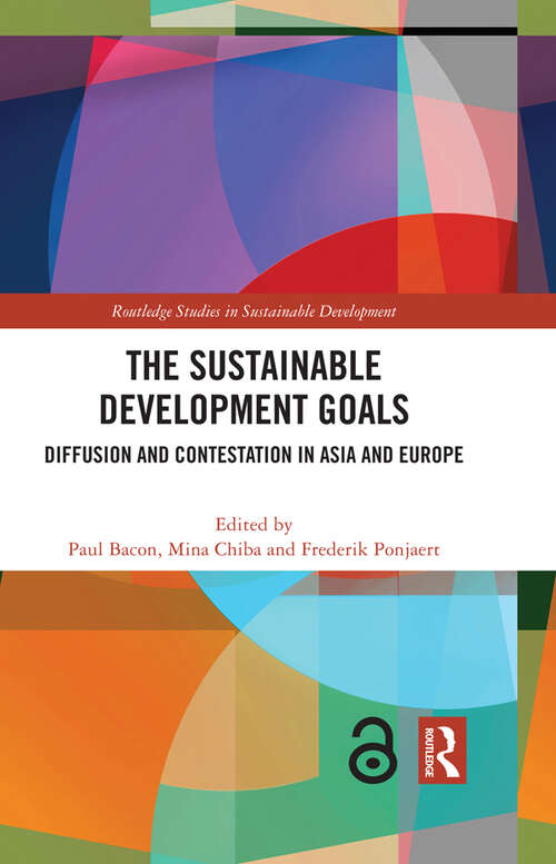 Book cover of The Sustainable Development Goals: Diffusion and Contestation in Asia and Europe (Routledge Studies in Sustainable Development)