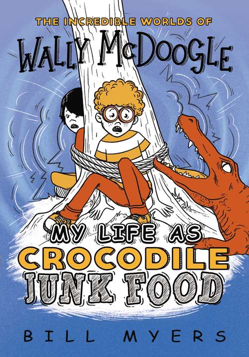Book cover of My Life as Crocodile Junk Food (The Incredible Worlds of Wally McDoogle #4)