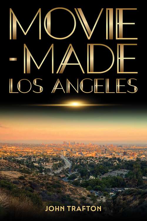 Book cover of Movie-Made Los Angeles (Contemporary Approaches to Film and Media Studies)