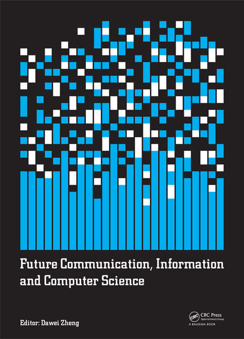 Book cover of Future Communication, Information and Computer Science: Proceedings of the 2014 International Conference on Future Communication, Information and Computer Science (FCICS 2014), May 22-23, 2014, Beijing, China. (1)