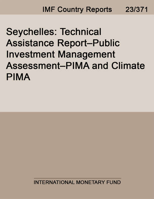 Book cover of Seychelles: Technical Assistance Report-public Investment Management Assessment-pima And Climate Pima (Imf Staff Country Reports)