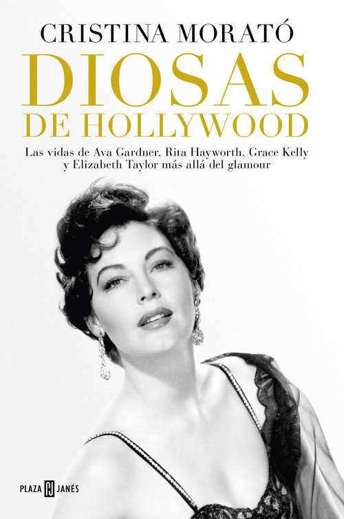 Book cover of Diosas de Hollywood: Las vidas de Ava Gardner, Grace Kelly, Rita Hayworth y Elizabeth Taylor más allá del glamour