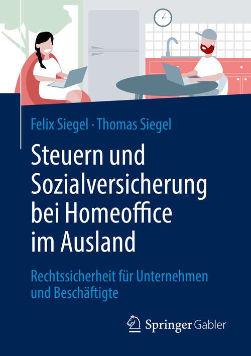 Book cover of Steuern und Sozialversicherung bei Homeoffice im Ausland: Rechtssicherheit für Unternehmen und Beschäftigte (1. Aufl. 2022)