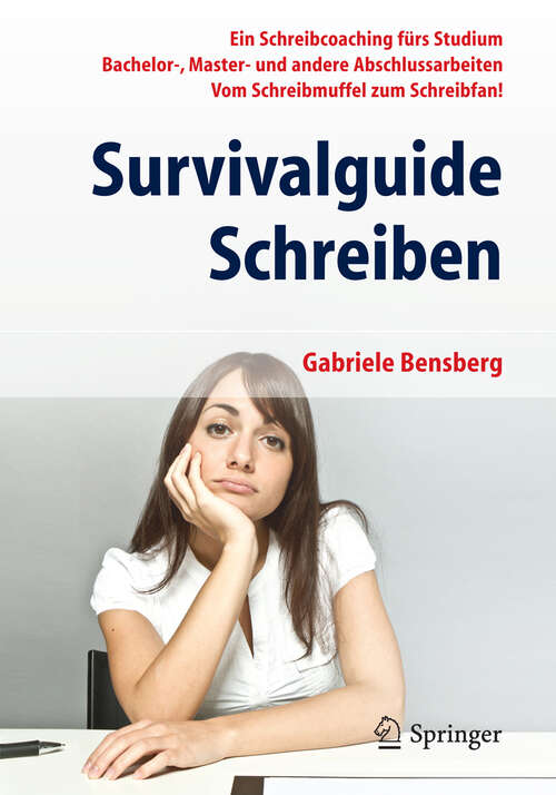 Book cover of Survivalguide Schreiben: Ein Schreibcoaching fürs Studium Bachelor-, Master- und andere Abschlussarbeiten Vom Schreibmuffel zum Schreibfan!