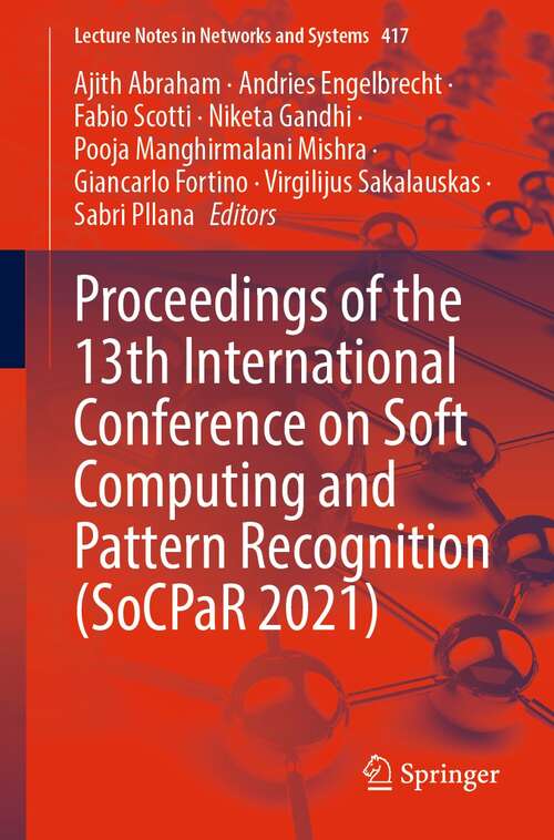 Book cover of Proceedings of the 13th International Conference on Soft Computing and Pattern Recognition (1st ed. 2022) (Lecture Notes in Networks and Systems #417)