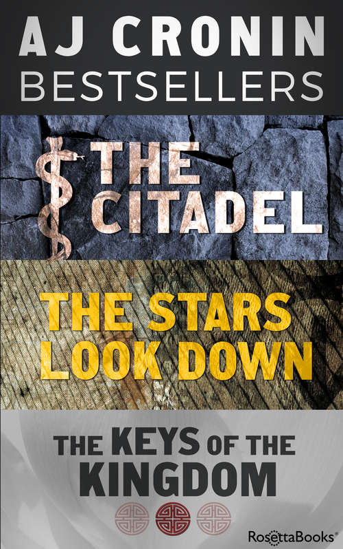 Book cover of AJ Cronin Bestsellers: The Citadel, The Stars Look Down, The Keys of the Kingdom (Digital Original)