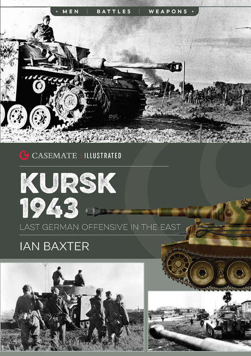 Book cover of Kursk 1943: Last German Offensive in the East (Casemate Illustrated: Cis0014)