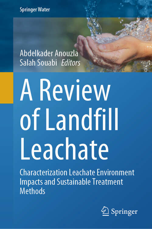 Book cover of A Review of Landfill Leachate: Characterization Leachate Environment Impacts and Sustainable Treatment Methods (2024) (Springer Water)
