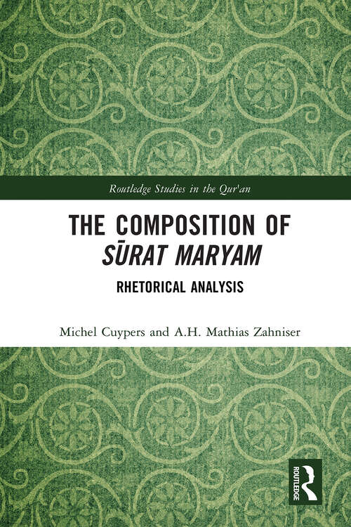 Book cover of The Composition of Sūrat Maryam: Rhetorical Analysis (Routledge Studies in the Qur'an)