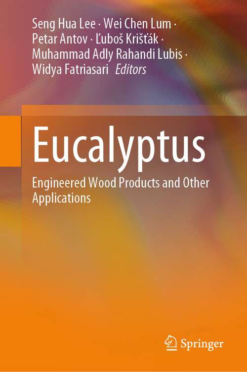 Book cover of Eucalyptus: Engineered Wood Products and Other Applications (1st ed. 2024)