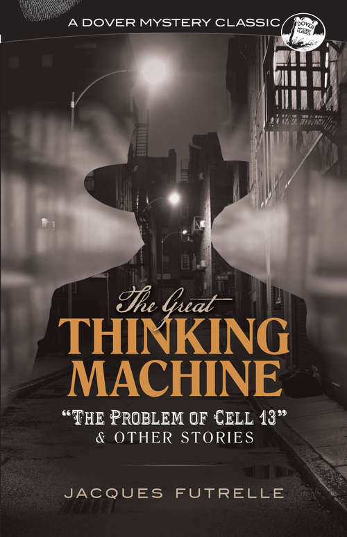 Book cover of The Great Thinking Machine: "The Problem of Cell 13" and Other Stories (Dover Mystery Classics)