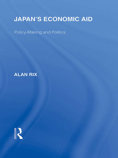 Book cover of Japan's Economic Aid: Policy Making and Politics (Routledge Library Editions: Japan)