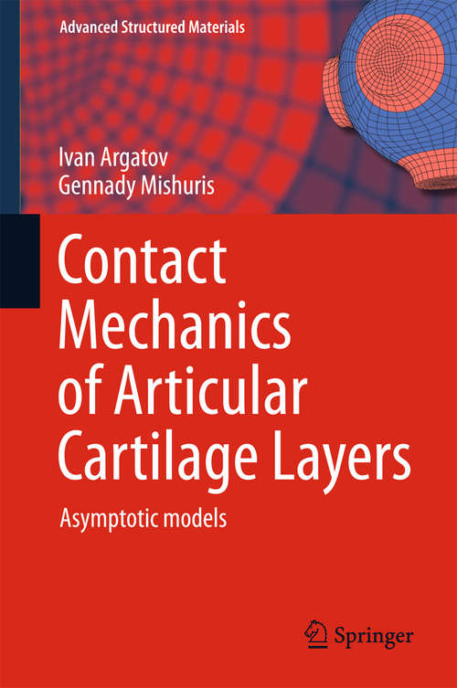 Book cover of Contact Mechanics of Articular Cartilage Layers: Asymptotic Models (Advanced Structured Materials #50)