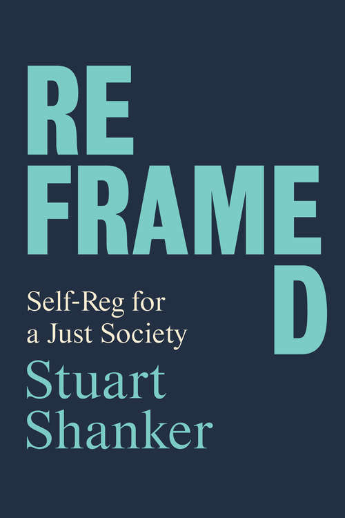 Book cover of Reframed: Self-Reg for a Just Society (G - Reference,information And Interdisciplinary Subjects Ser.)