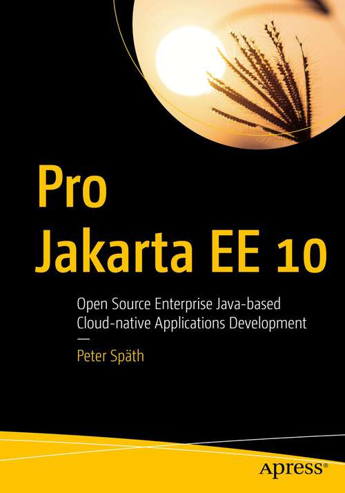 Book cover of Pro Jakarta EE 10: Open Source Enterprise Java-based Cloud-native Applications Development (1st ed.)
