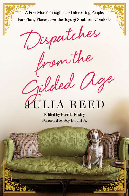 Book cover of Dispatches from the Gilded Age: A Few More Thoughts on Interesting People, Far-Flung Places, and the Joys of Southern Comforts