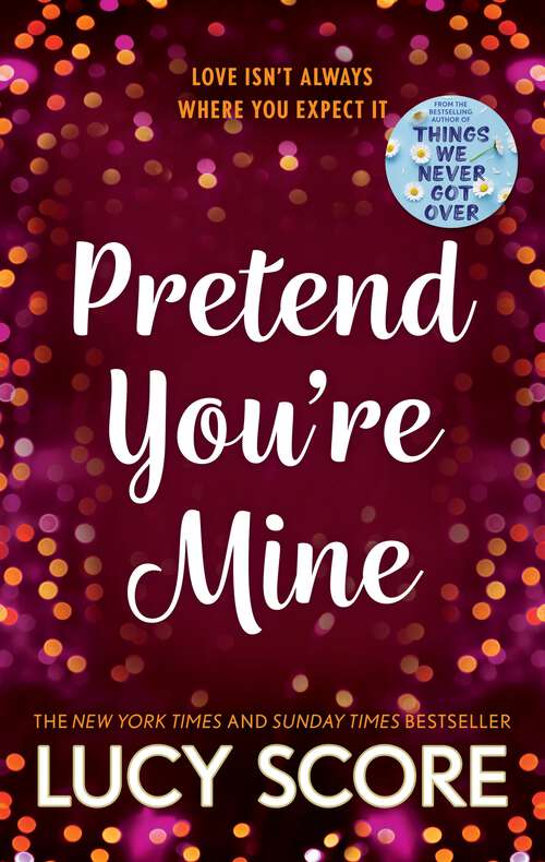 Book cover of Pretend You're Mine: a fake dating small town love story from the author of Things We Never Got Over (The Benevolence Series)