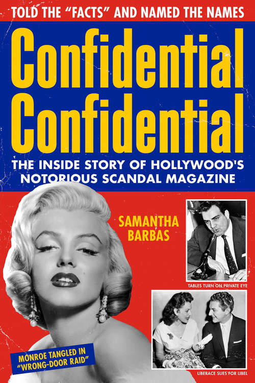 Book cover of Confidential Confidential: The Inside Story of Hollywood's Notorious Scandal Magazine